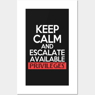 Keep Calm and Escalate Available Privileges Hacker Posters and Art